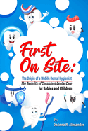 First On Site: The Benefits of Consistent Dental Care for Babies and Children