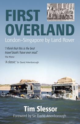First Overland: London-Singapore by Land Rover - Slessor, Tim