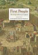 First People: The Early Indians of Virginia - Egloff, Keith (Editor), and Woodward, Deborah (Editor)