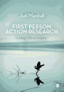 First Person Action Research: Living Life as Inquiry