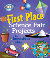 First Place Science Fair Projects for Inquisitive Kids