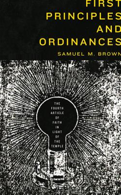 First Principles and Ordinances - Brown, Samuel