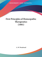 First Principles of Homeopathic Therapeutics (1881)