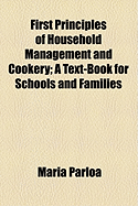 First Principles of Household Management and Cookery; A Text-Book for Schools and Families
