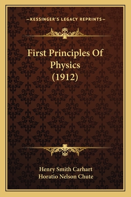 First Principles Of Physics (1912) - Carhart, Henry Smith, and Chute, Horatio Nelson