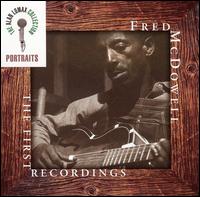 First Recordings: The Alan Lomax Portrait Series - Mississippi Fred McDowell