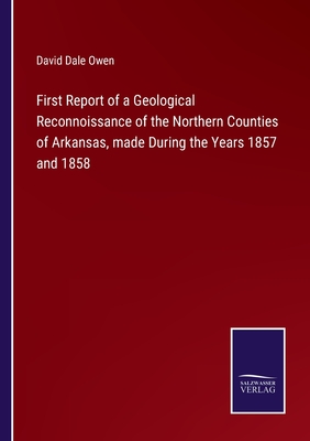 First Report of a Geological Reconnoissance of the Northern Counties of Arkansas, made During the Years 1857 and 1858 - Owen, David Dale