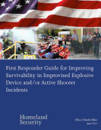 First Responder Guide for Improving Survivability in Improvised Explosive Device and/or Active Shooter Incidents