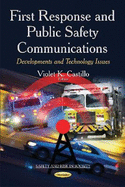 First Response & Public Safety Communications: Developments & Technology Issues
