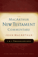 First & Second Thessalonians Macarthur New Testament Comment