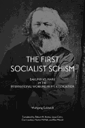 First Socialist Schism: Bakunin vs. Marx in the International Working Men's Association