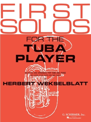 First Solos for the Tuba Player: Tuba in C (B.C.) and Piano - Schirmer Books (Creator)