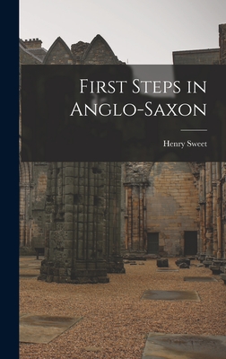 First Steps in Anglo-Saxon - Sweet, Henry