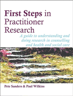 First Steps in Practitioner Research: A Guide to Understanding and Doing Research in Counselling and Health and Social Care