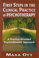 First Steps in the Clinical Practice of Psychotherapy: A Practice-Oriented Psychodynamic Approach