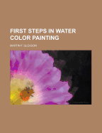 First Steps in Water Color Painting