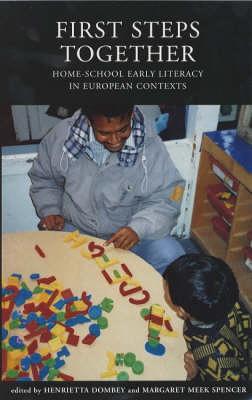 First Steps Together: Home-school Early Literacy in European Contexts - Spencer, Margaret Meek, and Dombey, Henrietta