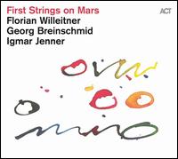 First Strings on Mars - Florian Willeitner/Georg Breinschmid/Igmar Jenner