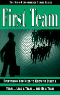 First Teams: Everything You Need to Know to Start a Team...Lead a Team...and Be a Team - Dee, David, and Dartnell Corporation, and Tress, Arthur (Photographer)