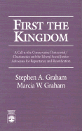 First the Kingdom: A Call to the Conservative Pentecostal/Charasmatics and the Liberal Social Justice Advocates for Repentance and Reunificationliberal Social Justice Advocates for Repentance and Reunification