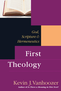 First Theology: God, Scripture and Hermeneutics