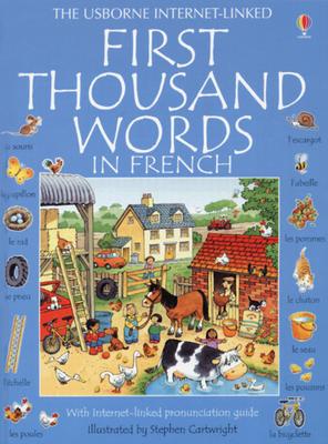 First Thousand Words in French: With Internet-Linked Pronunciation Guide - Amery, Heather, and Irving, Nicole (Editor), and Griffin, Andy (Designer)