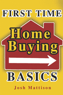 First Time Home Buying Basics