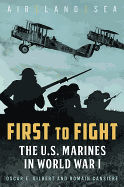 First to Fight: The U.S. Marines in World War I