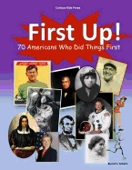 First Up! 70 Americans Who Did Things First