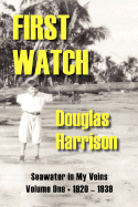 First Watch: Seawater in My Veins, Volume I - 1920-1939