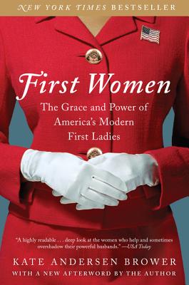 First Women: The Grace and Power of America's Modern First Ladies - Brower, Kate Andersen