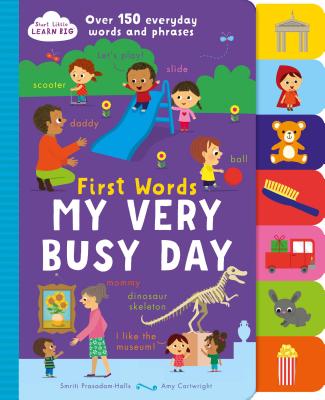 First Words My Very Busy Day: Over 150 Everyday Words and Phrases - Prasadam-Halls, Smriti