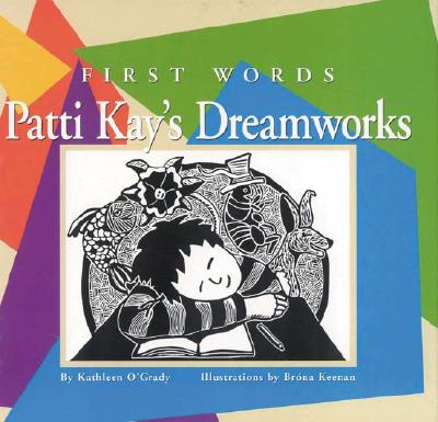 First Words: Patti Kay's DreamWorks - O'Grady, Kathleen