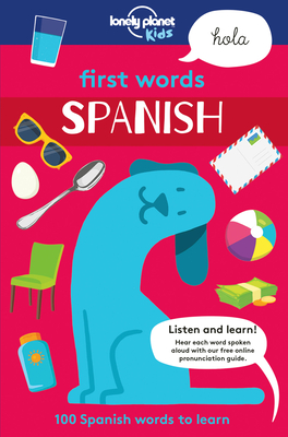 First Words - Spanish 1 - Kids, Lonely Planet, and Iwohn, Sebastien (Illustrator), and Mansfield, Andy (Illustrator)