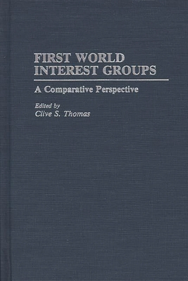 First World Interest Groups: A Comparative Perspective - Thomas, Clive S