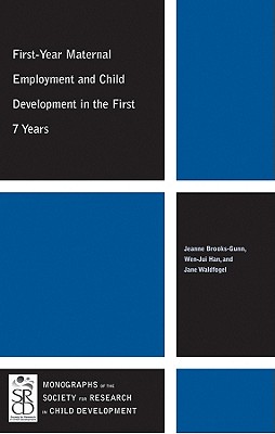First-Year Maternal Employment and Child Development in the First 7 Years - Brooks-Gunn, Jeanne, and Han, Wen-Jui, and Waldfogel, Jane