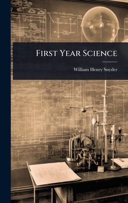 First Year Science - Snyder, William Henry