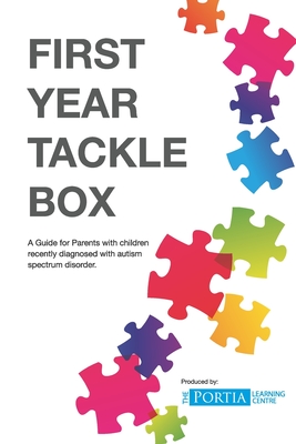 First Year Tackle Box: A Guide for Parents with children recently diagnosed with autism spectrum disorder. - McArthur, Karen, and Gervais, Charlene