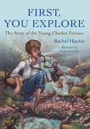 First, You Explore: The Story of the Young Charles Townes