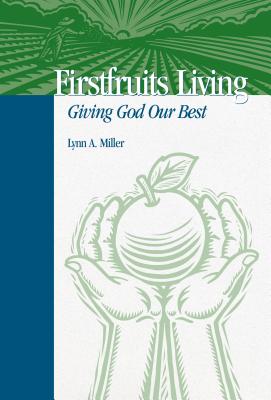 Firstfruits Living - Miller, Lynn