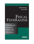 Fiscal Federalism: Principles and Practice of Multiorder Governance