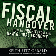 Fiscal Hangover: How to Profit from the New Global Economy