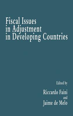 Fiscal Issues in Adjustment in Developing Countries - de Melo, Jaime (Editor), and Faini, Riccardo (Editor)