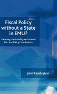 Fiscal Policy Without a State in Emu?: Germany, the Stability and Growth Pact and Policy Coordination