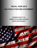 Fiscal Year 2015: Air Force Posture Statement, Presentation to the Committee on Armed Services United States Senate
