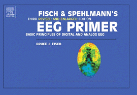 Fisch and Spehlmann's Eeg Primer: Basic Principles of Digital and Analog Eeg