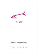 Fish: A Memoir of a Boy in a Man's Prison - Parsell, T J