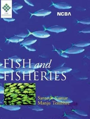 Fish and Fisheries - Kumar, Santosh, and Tembhre, Manju