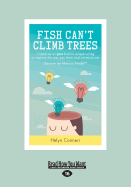 Fish Can't Climb Trees: Capitalize on your Brain's Unique Wiring to Improve the Way You Learn and Communicate