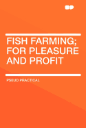 Fish Farming; For Pleasure and Profit